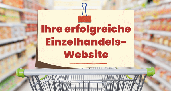 Ihre erfolgreiche Einzelhandels-Website