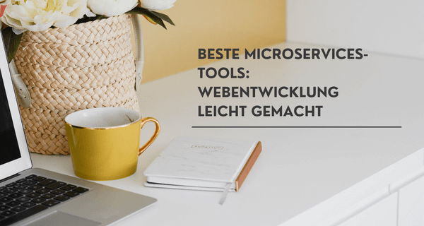 Beste Microservices-Tools Webentwicklung leicht gemacht