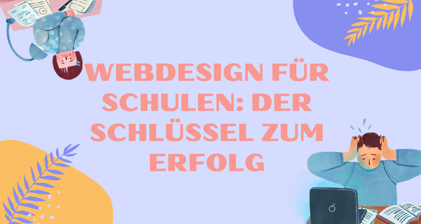 Webdesign für Schulen Der Schlüssel zum Erfolg