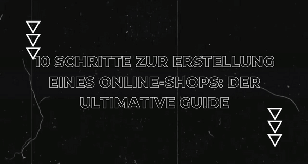 10 Schritte zur Erstellung eines Online-Shops Der ultimative Guide