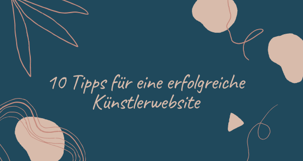 10 Tipps für eine erfolgreiche Künstlerwebsite