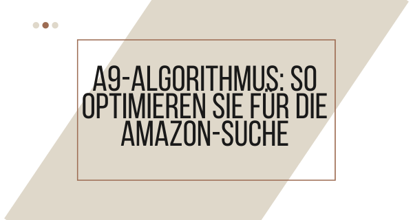 A9-Algorithmus So optimieren Sie für die Amazon-Suche