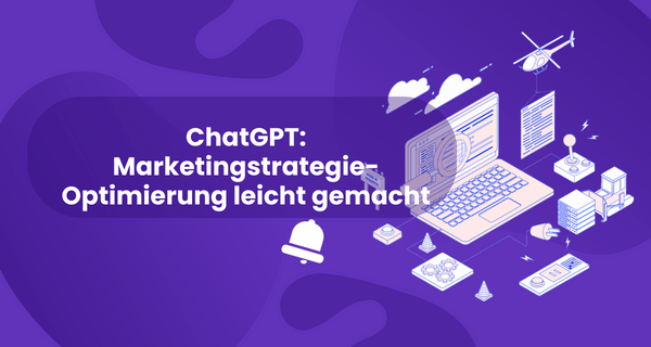 ChatGPT Marketingstrategie-Optimierung leicht gemacht