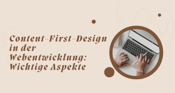 Content-First-Design in der Webentwicklung Wichtige Aspekte