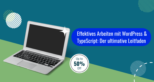 Effektives Arbeiten mit WordPress TypeScript Der ultimative Leitfaden