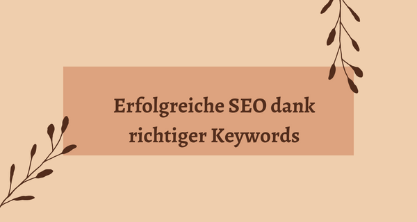 Erfolgreiche SEO dank richtiger Keywords