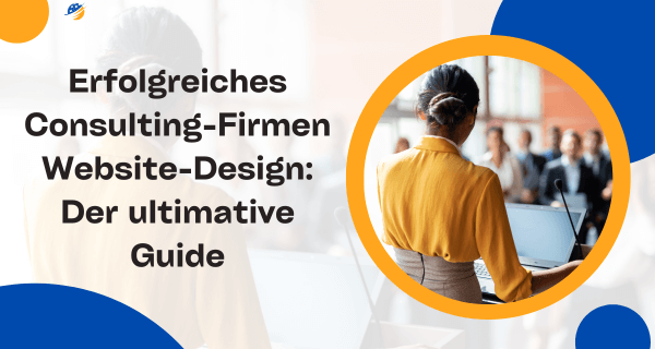 Erfolgreiches Consulting-Firmen Website-Design Der ultimative Guide