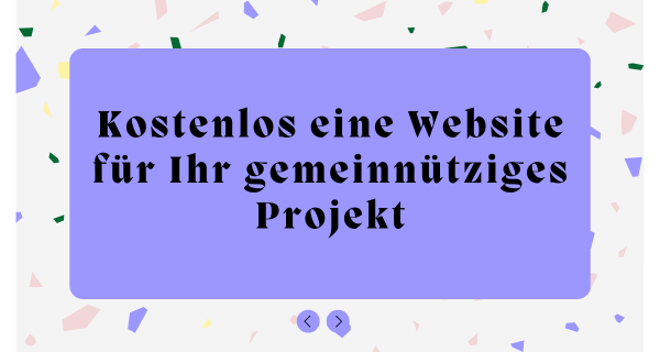 Kostenlos eine Website für Ihr gemeinnütziges Projekt