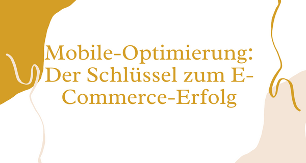 Mobile-Optimierung_ Der Schlüssel zum E-Commerce-Erfolg