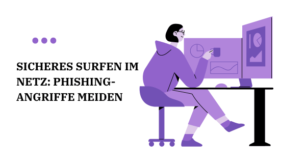 Sicheres Surfen im Netz Phishing-Angriffe meiden