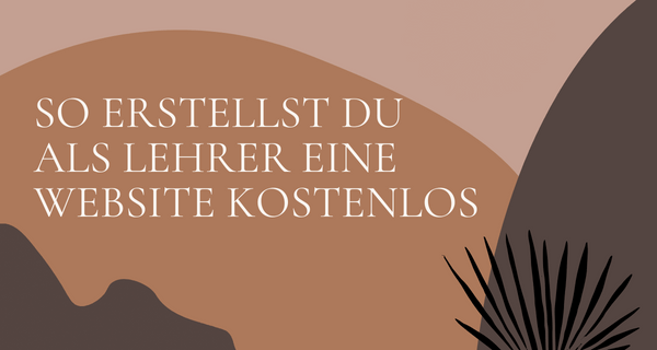 So erstellst du als Lehrer eine Website kostenlos