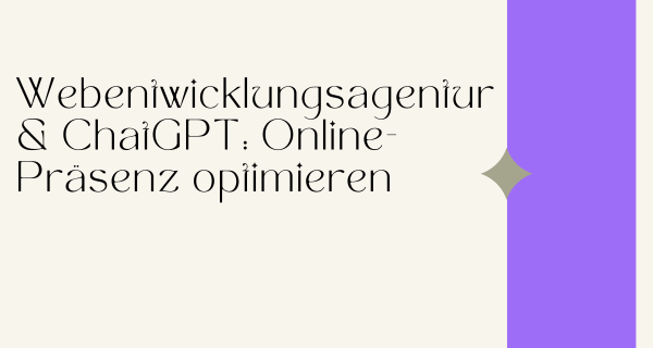 Webentwicklungsagentur ChatGPT Online-Präsenz optimieren