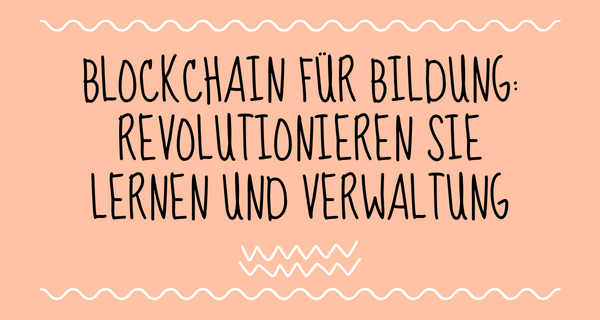 Blockchain für Bildung_ Revolutionieren Sie Lernen und Verwaltung