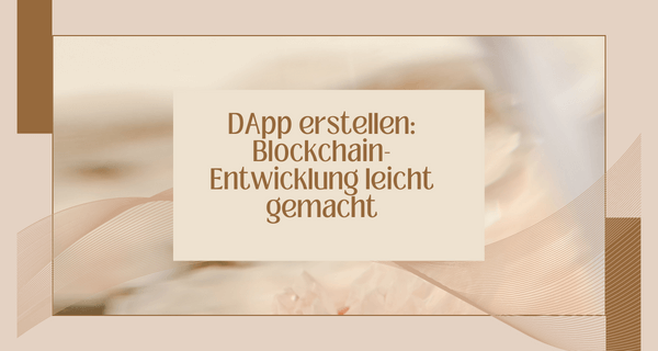 DApp erstellen_ Blockchain-Entwicklung leicht gemacht