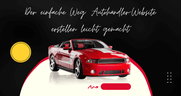 Der einfache Weg Autohändler-Website erstellen leicht gemacht