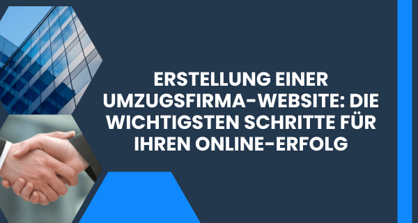 Erstellung einer Umzugsfirma-Website Die wichtigsten Schritte für Ihren Online-Erfolg