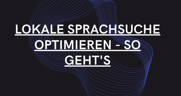 Lokale Sprachsuche optimieren - So gehts