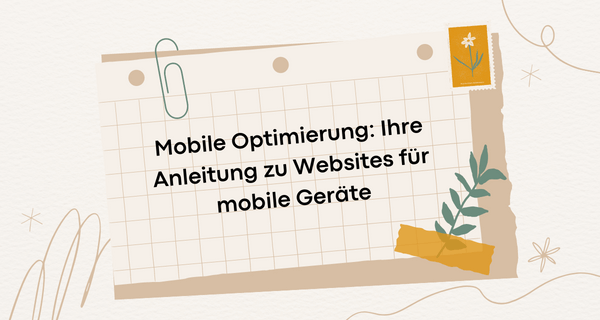 Mobile Optimierung: Ihre Anleitung zu Websites für mobile Geräte