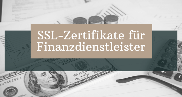 SSL-Zertifikate für Finanzdienstleister