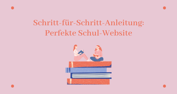 Schritt-für-Schritt-Anleitung- Perfekte Schul-Website