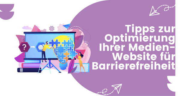 Tipps zur Optimierung Ihrer Medien-Website für Barrierefreiheit